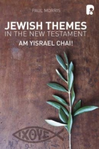 Carte Jewish Themes in the New Testament: Yam Yisrael Chai! Paul Morris