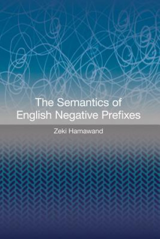 Könyv Semantics of English Negative Prefixes Zeki Hamawand