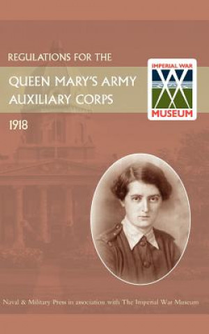 Kniha Regulations for the Queen Mary's Army Auxiliary Corps, 1918 War Office