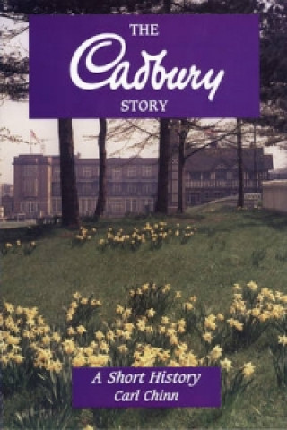 Kniha Cadbury Story Carl Chinn