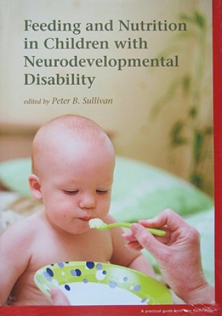 Książka Feeding and Nutrition in Children with Neurodevelopmental Disability Peter B Sullivan