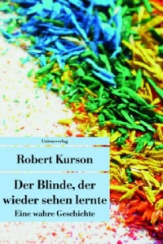 Kniha Der Blinde, der wieder sehen lernte Robert Kurson