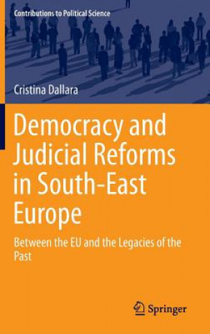 Könyv Democracy and Judicial Reforms in South-East Europe Cristina Dallara