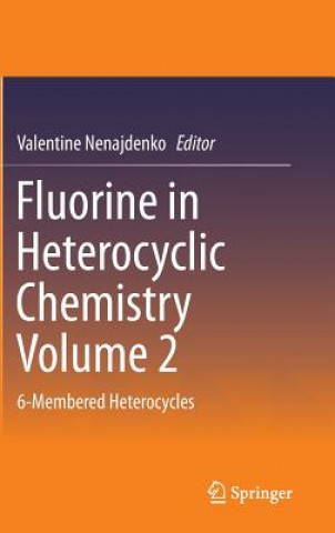 Carte Fluorine in Heterocyclic Chemistry Volume 2 Valentine Nenajdenko