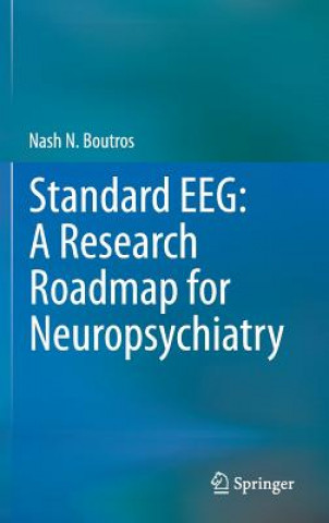 Kniha Standard EEG: A Research Roadmap for Neuropsychiatry Nash N. Boutros