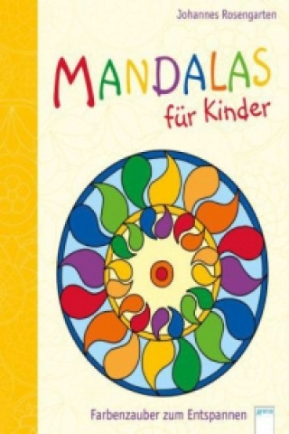 Kniha Mandalas für Kinder - Farbenzauber zum Entspannen Johannes Rosengarten