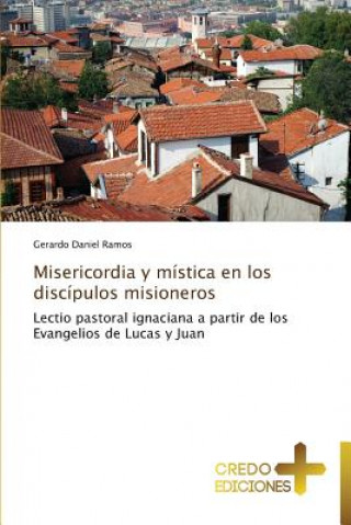 Kniha Misericordia y mistica en los discipulos misioneros Gerardo Daniel Ramos