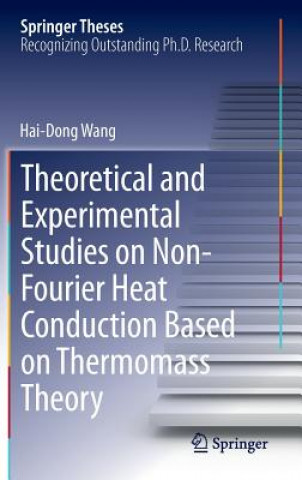 Carte Theoretical and Experimental Studies on Non-Fourier Heat Conduction Based on Thermomass Theory Hai-Dong Wang