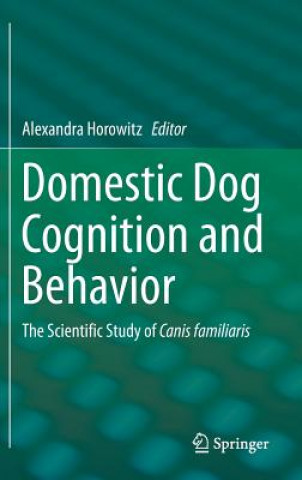 Könyv Domestic Dog Cognition and Behavior Alexandra Horowitz