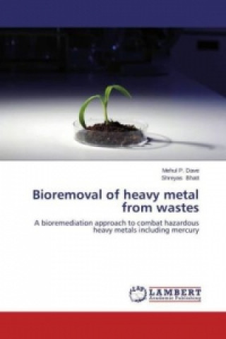 Book Bioremoval of heavy metal from wastes Mehul P. Dave