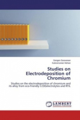 Knjiga Studies on Electrodeposition of Chromium Gengan Saravanan