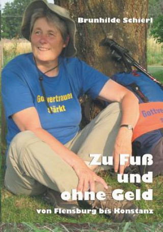 Kniha Zu Fuss und ohne Geld Brunhilde Schierl