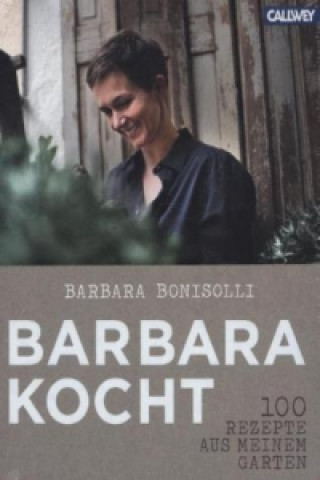 Kniha 100 Rezepte aus meinem Garten Barbara Bonisolli