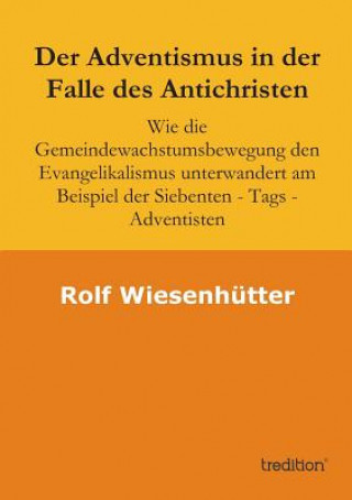 Carte Adventismus in der Falle des Antichristen Rolf Wiesenhuetter