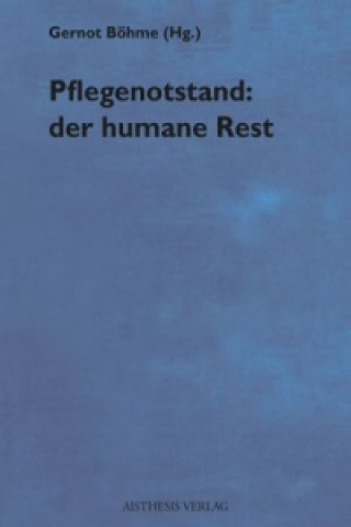Kniha Pflegenotstand: der humane Rest Gernot Böhme
