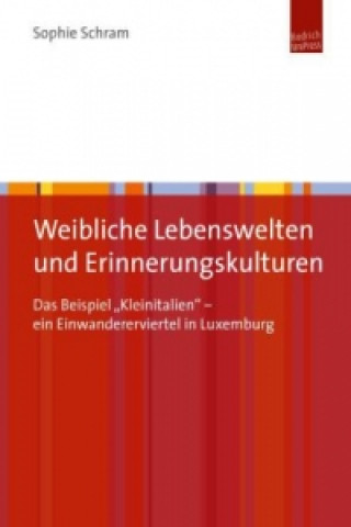 Knjiga Weibliche Lebenswelten und Erinnerungskulturen Sophie Schram