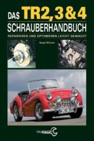 Könyv Das Triumph TR2, 3 & 4 Schrauberhandbuch Roger  Williams