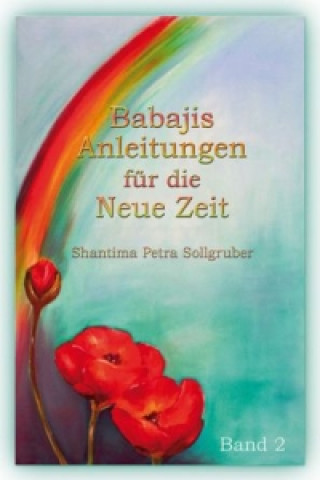 Книга Babajis Anleitungen für die Neue Zeit, Band 2. Bd.2 Petra Sollgruber