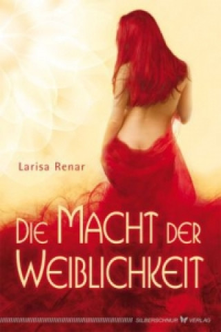 Kniha Die Macht der Weiblichkeit Larisa Renar