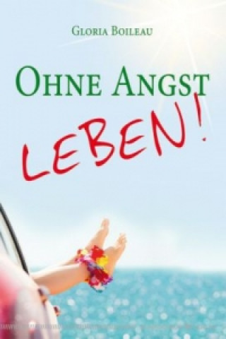 Book Ohne Angst leben! Gloria Boileau