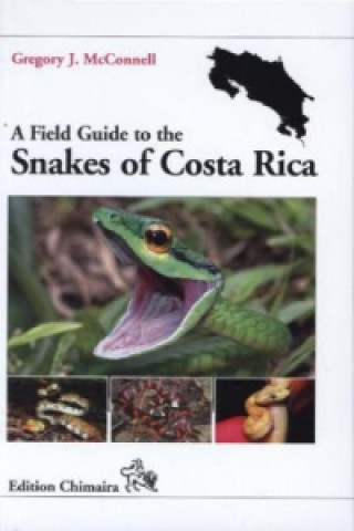 Kniha A Field Guide to the Snakes of Costa Rica Gregory J. McConnell