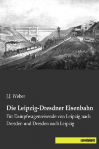 Carte Die Leipzig-Dresdner Eisenbahn J.J. Weber