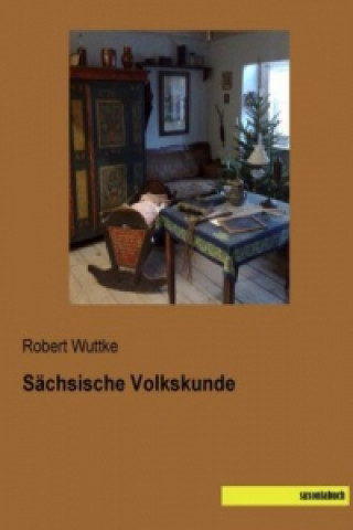 Kniha Sächsische Volkskunde Robert Wuttke