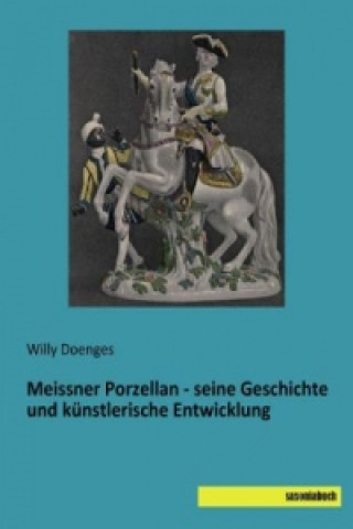 Carte Meissner Porzellan - seine Geschichte und künstlerische Entwicklung Willy Doenges