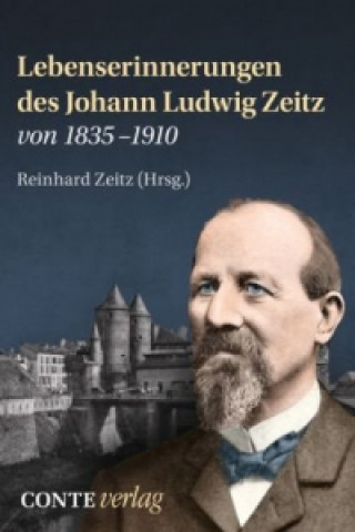 Kniha Lebenserinnerungen des Johann Ludwig Zeitz von 1835-1910 Reinhard Zeitz