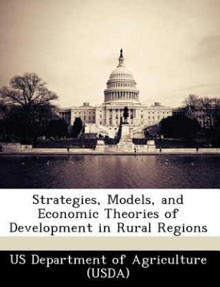Carte Strategies, Models, and Economic Theories of Development in Rural Regions S Department of Agriculture (USDA)