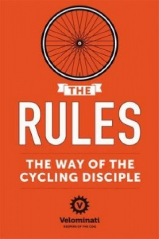 Knjiga Rules: The Way of the Cycling Disciple The Velominati