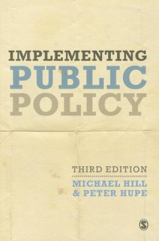 Kniha Implementing Public Policy Michael Hill & Peter Hupe