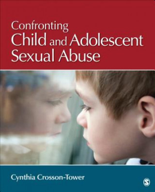 Kniha Confronting Child and Adolescent Sexual Abuse Cynthia D. Crosson-Tower