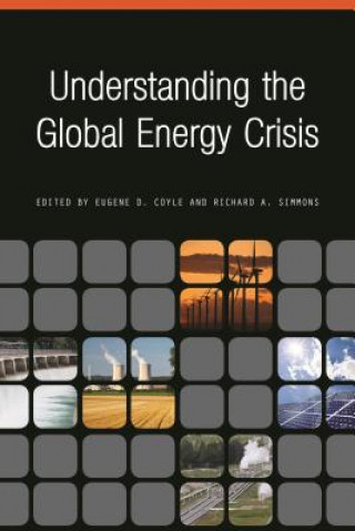 Kniha Understanding the Global Energy Crisis Eugene D Coyle & Melissa J Dark
