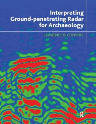 Könyv Interpreting Ground-penetrating Radar for Archaeology Lawrence B. Conyers