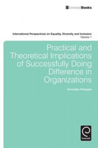 Knjiga Practical and Theoretical Implications of Successfully Doing Difference in Organizations Donnalyn Pompper