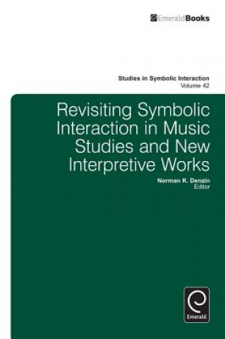 Kniha Revisiting Symbolic Interaction in Music Studies and New Interpretive Works Norman K. Denzin