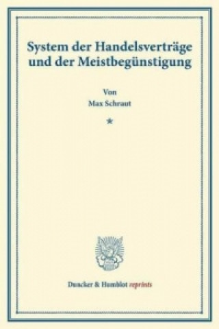 Carte System der Handelsverträge und der Meistbegünstigung. Max Schraut