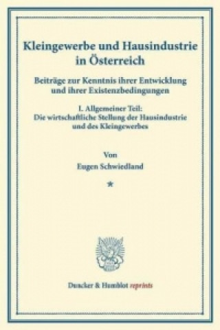 Knjiga Kleingewerbe und Hausindustrie in Österreich. Eugen Schwiedland