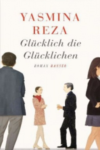Könyv Glücklich die Glücklichen Yasmina Reza