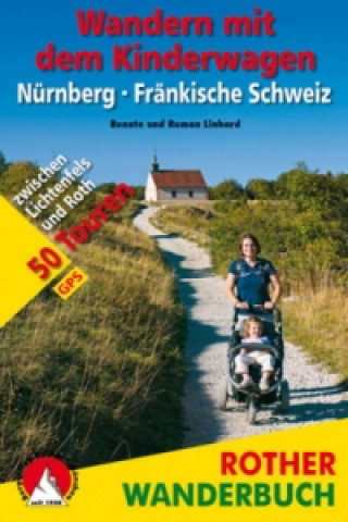 Könyv Rother Wanderbuch Wandern mit dem Kinderwagen Nürnberg, Fränkische Schweiz Renate Linhard