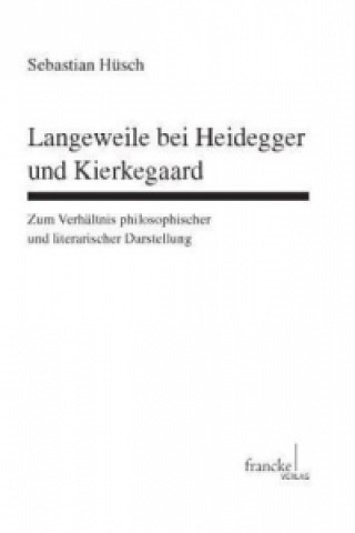 Könyv Langeweile bei Heidegger und Kierkegaard Sebastian Hüsch