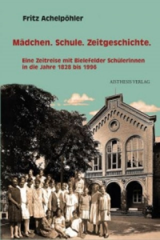 Kniha Mädchen. Schule. Zeitgeschichte. Fritz Achelpöhler