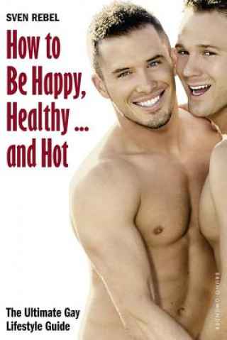 Kniha How to Be Happy, Healthy and Hot Sven Rebel