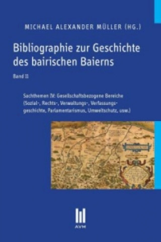 Kniha Bibliographie zur Geschichte des bairischen Baierns, Band 11 Michael Alexander Müller