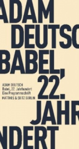 Kniha Babel, 22. Jahrhundert Adam Deutsch