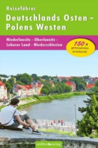 Kniha Reiseführer Deutschlands Osten - Polens Westen: Niederlausitz - Oberlausitz - Lebuser Land - Niederschlesien Christine Stelzer