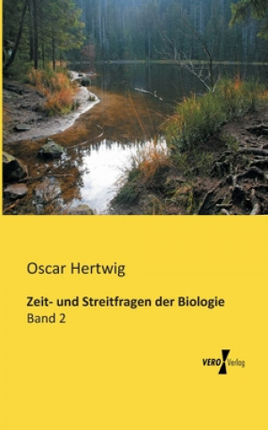 Kniha Zeit- und Streitfragen der Biologie Oscar Hertwig