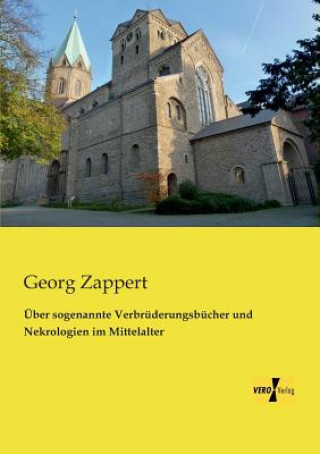 Libro UEber sogenannte Verbruderungsbucher und Nekrologien im Mittelalter Georg Zappert