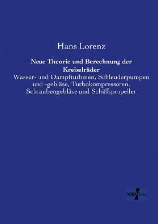 Kniha Neue Theorie und Berechnung der Kreiselrader Hans Lorenz